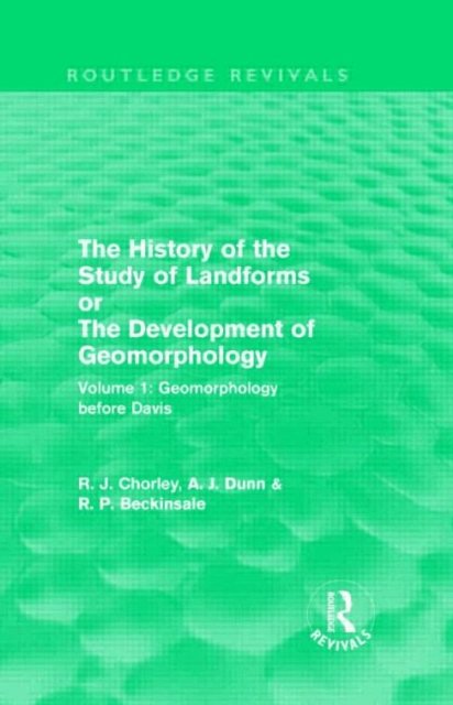 The History of the Study of Landforms Or the Development of Geomorphology