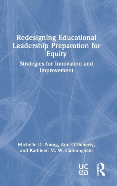 Redesigning Educational Leadership Preparation for Equity