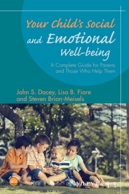 Your Child's Social and Emotional Well–Being – A Complete Guide for Parents and Those Who Help Them