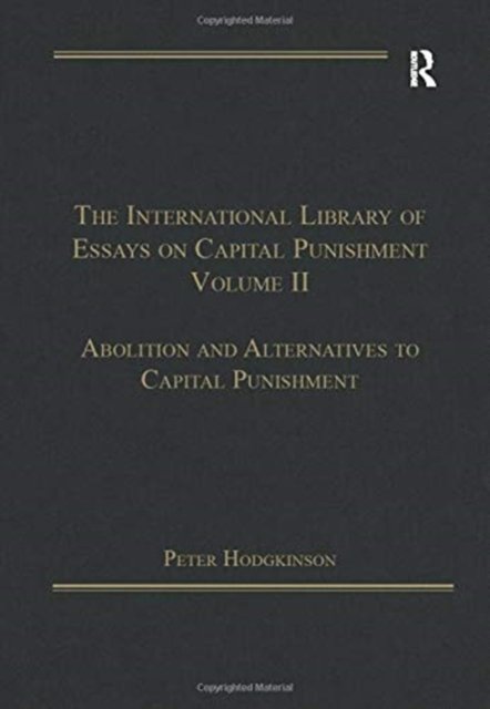 The International Library of Essays on Capital Punishment, Volume 2