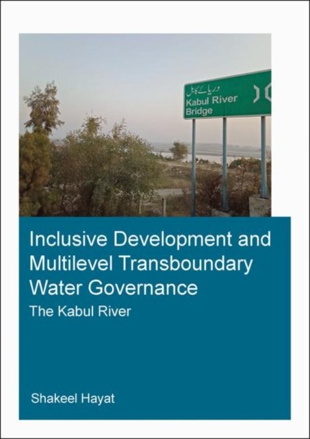 Inclusive Development and Multilevel Transboundary Water Governance - the Kabul River