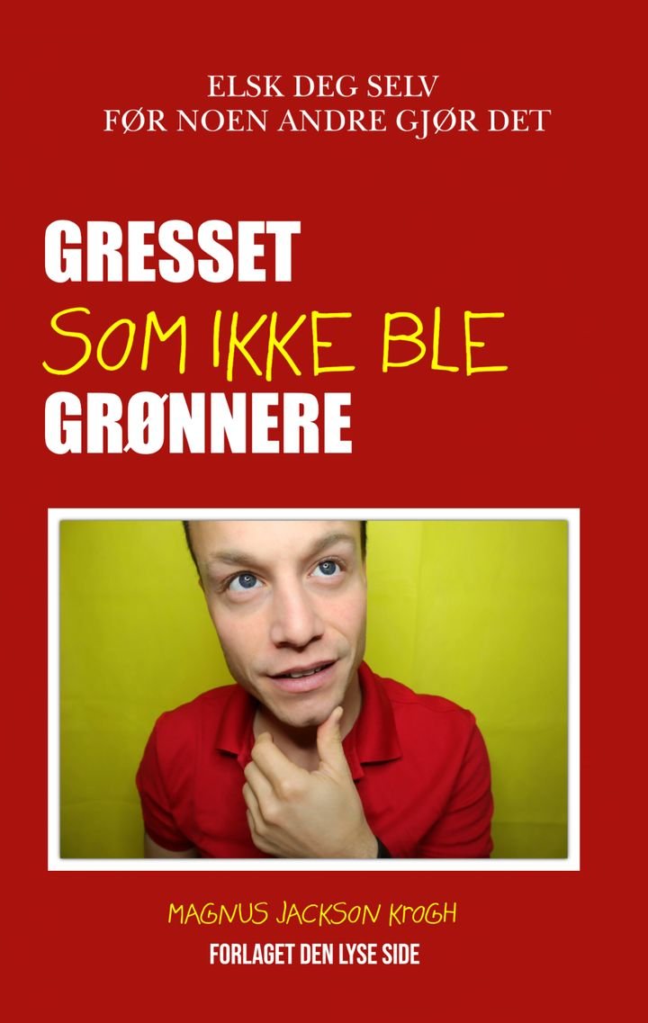 Gresset som ikke ble grønnere - elsk deg selv før noen andre gjør det