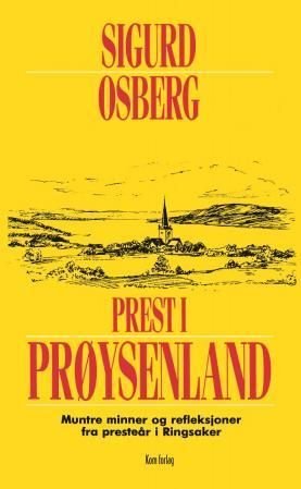 Prest i Prøysenland - muntre minner og refleksjoner fra presteår i Ringsaker