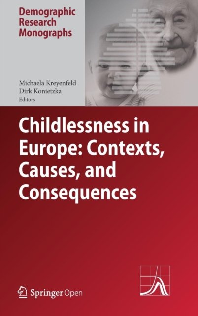 Childlessness in Europe: Contexts, Causes, and Consequences