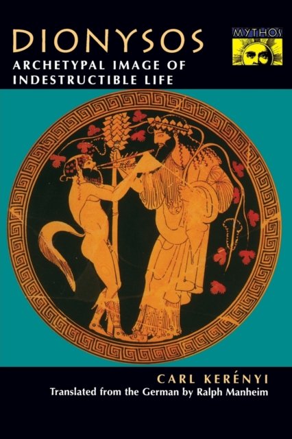 Dionysos – Archetypal Image of Indestructible Life