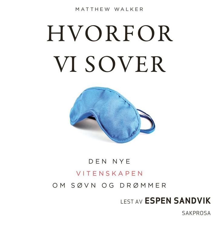 Hvorfor vi sover - om å utnytte søvnens og drømmens kraft