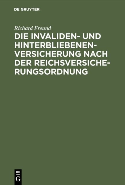 Die Invaliden- Und Hinterbliebenenversicherung Nach Der Reichsversicherungsordnung