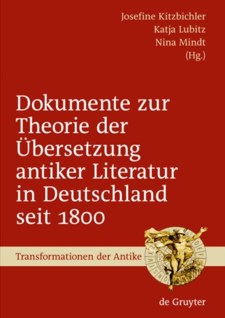 Dokumente Zur Theorie Der Ubersetzung Antiker Literatur in Deutschland Seit 1800