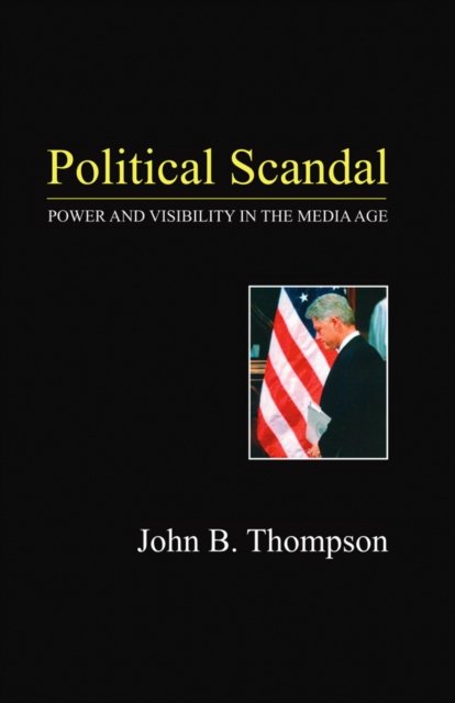Political Scandal – Power and Visability in the Media Age