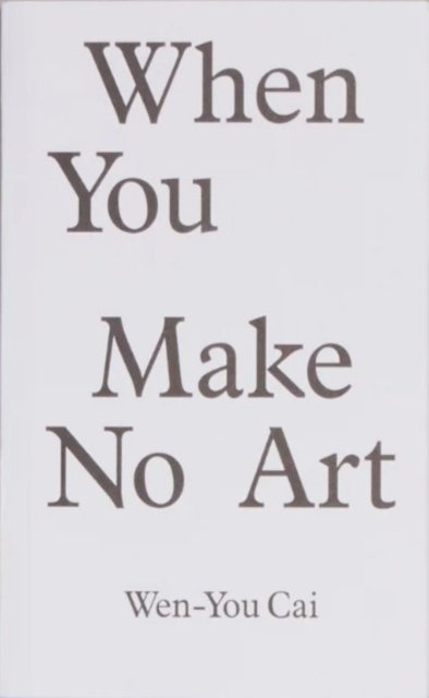 When You Make No Art