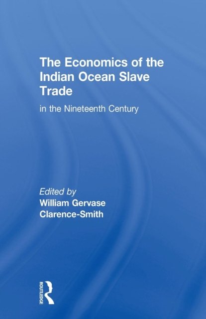 The Economics of the Indian Ocean Slave Trade in the Nineteenth Century