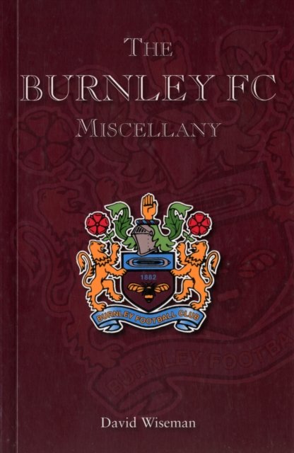 The Burnley FC Miscellany