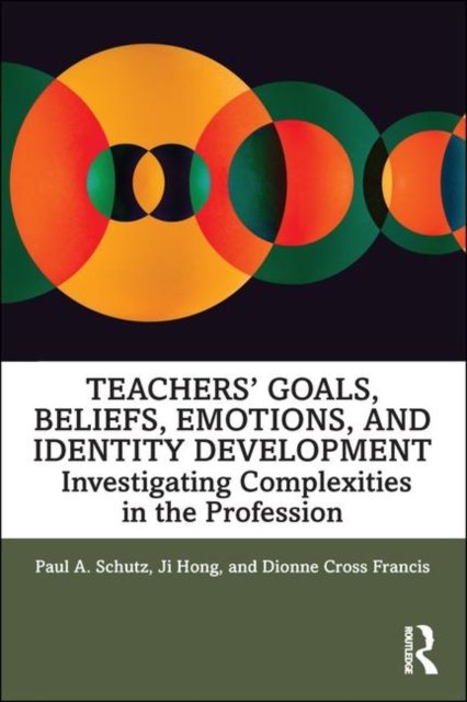 Teachers'' Goals, Beliefs, Emotions, and Identity Development
