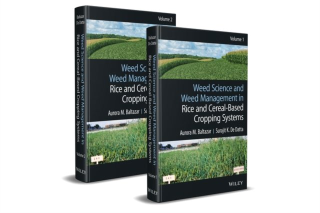 Weed Science and Weed Management in Rice and Cereal–Based Cropping Systems 2V Set