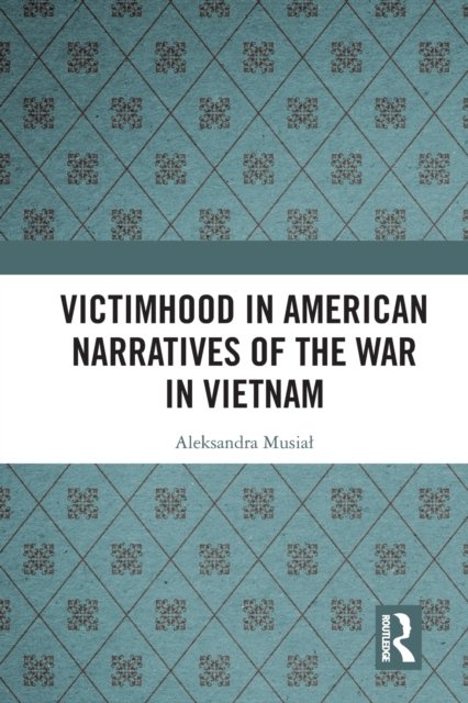 Victimhood in American Narratives of the War in Vietnam