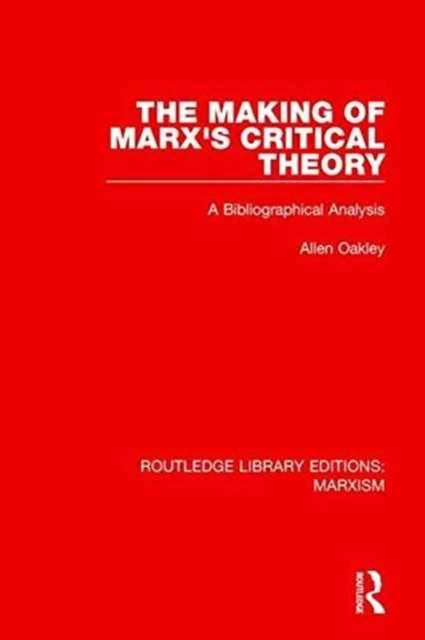 The Making of Marx''s Critical Theory