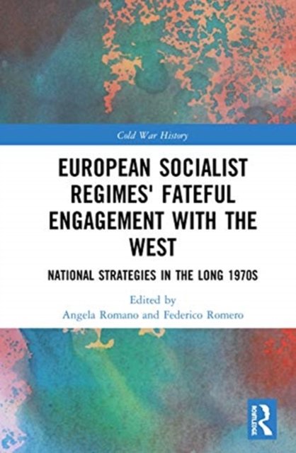 European Socialist Regimes'' Fateful Engagement with the West