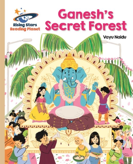 Reading Planet - Ganesh''s Secret Forest - Gold: Galaxy