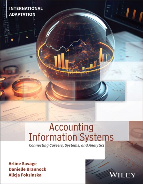 Accounting Information Systems – Connecting Careers, Systems, and Analytics, First Edition International Adaptation