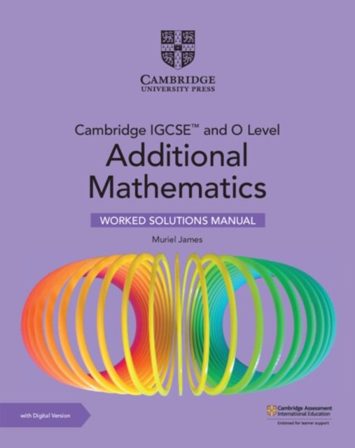 Cambridge Igcse and O Level Additional Mathematics Worked Solutions Manual + Digital Version 2 Years Access