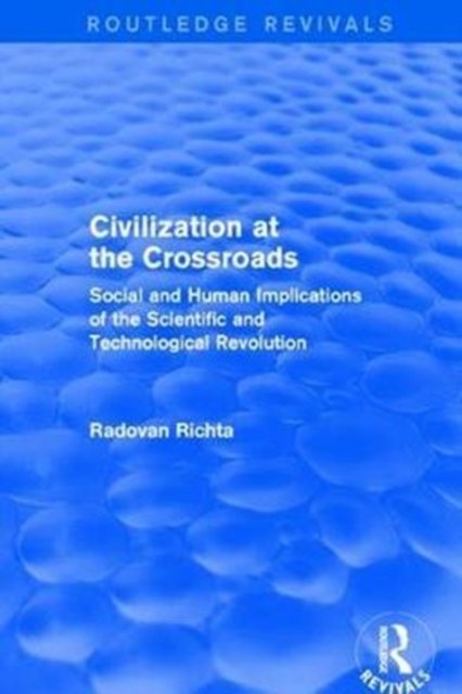 Civilization at the Crossroads : Social and Human Implications of the Scientific and Technological Revolution (International Arts and Sciences Press)