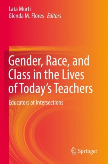Gender, Race, and Class in the Lives of Today''s Teachers