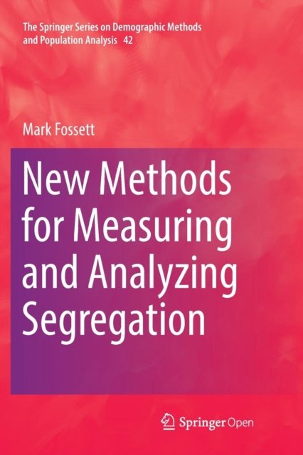 New Methods for Measuring and Analyzing Segregation