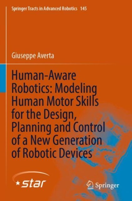 Human-Aware Robotics: Modeling Human Motor Skills for the Design, Planning and Control of a New Generation of Robotic Devices