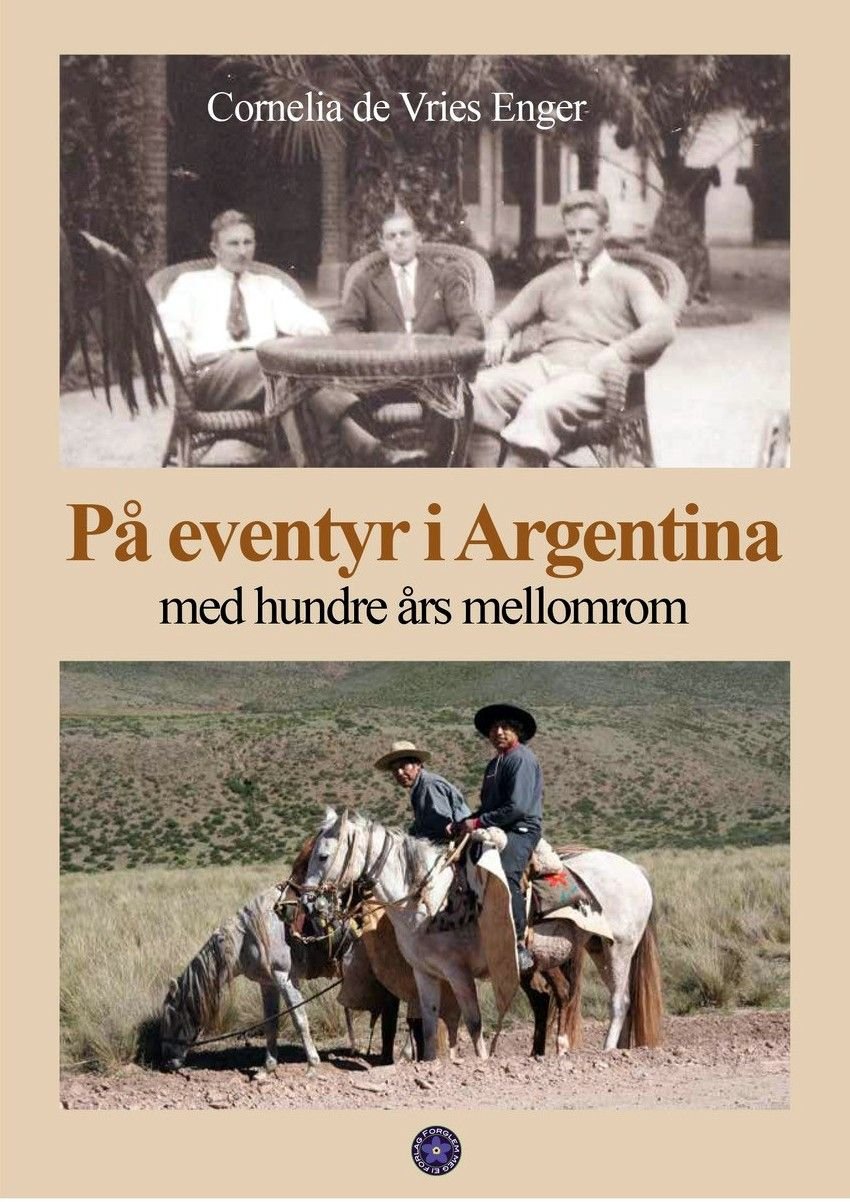 På eventyr i Argentina - med hundre års mellomrom