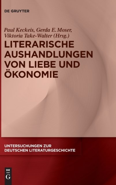 Literarische Aushandlungen von Liebe und Okonomie
