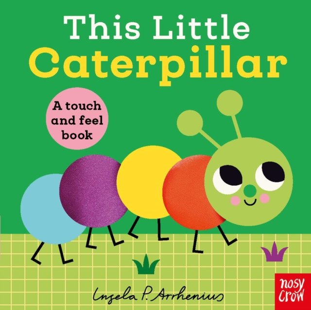 This Little Caterpillar : A Touch and Feel Book