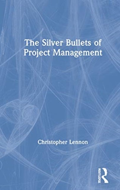 The Silver Bullets of Project Management
