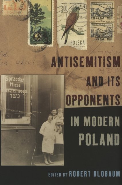 Antisemitism and Its Opponents in Modern Poland