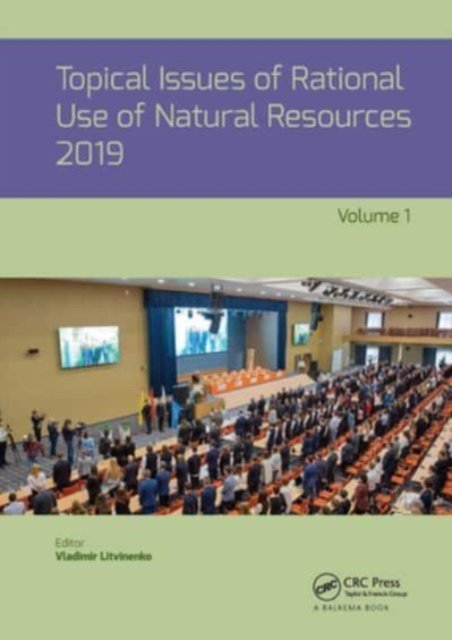 Topical Issues of Rational Use of Natural Resources 2019