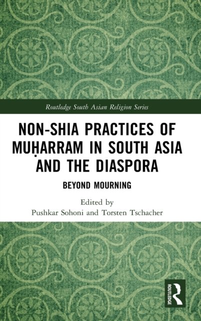 Non-Shia Practices of Mu?arram in South Asia and the Diaspora