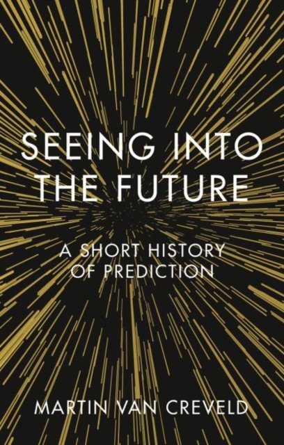 Seeing into the Future – A Short History of Prediction