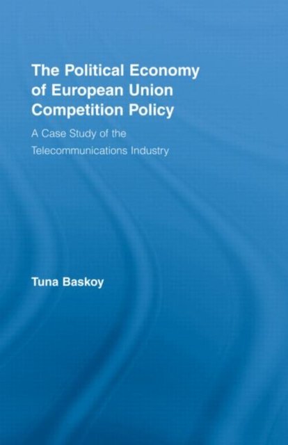 The Political Economy of European Union Competition Policy