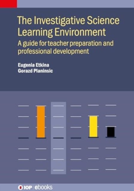 The Investigative Science Learning Environment: A Guide for Teacher Preparation and Professional Development