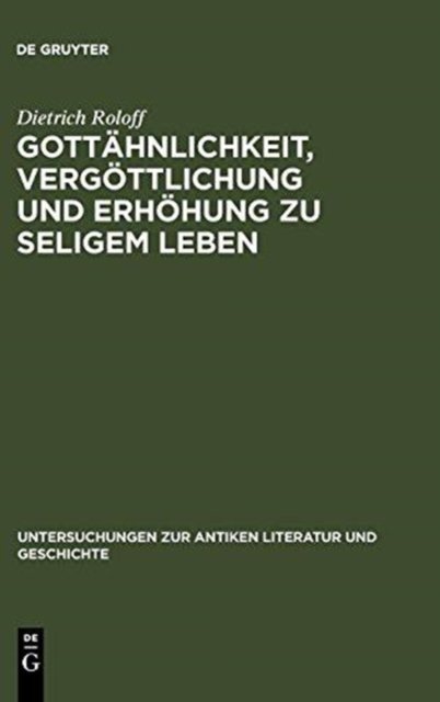Gottahnlichkeit, Vergottlichung Und Erhohung Zu Seligem Leben