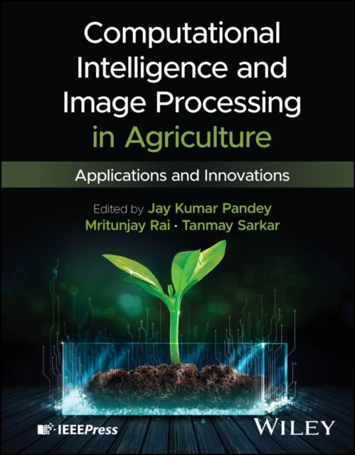 Computational Intelligence and Image Processing in  Agriculture: Applications and Innovations