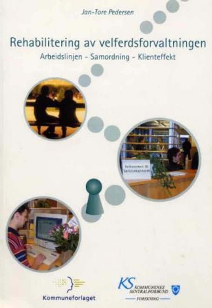 Rehabilitering av velferdsforvaltningen - arbeidslinjen, samordning, klienteffekt