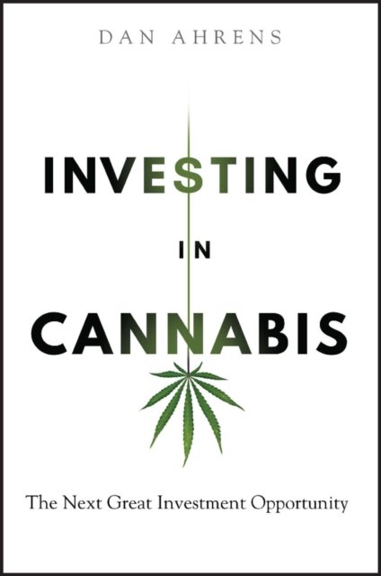 Investing in Cannabis – The Next Great Investment Opportunity