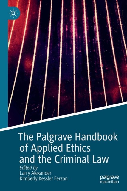 The Palgrave Handbook of Applied Ethics and the Criminal Law