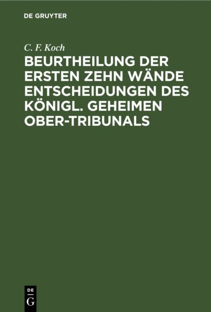 Beurtheilung Der Ersten Zehn Wande Entscheidungen Des Konigl. Geheimen Ober-Tribunals