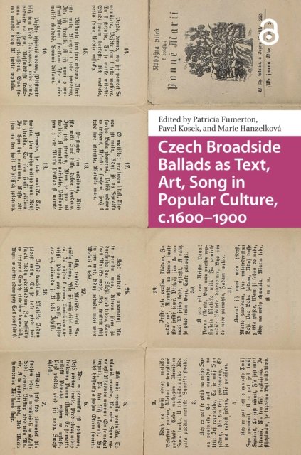 Czech Broadside Ballads as Text, Art, Song in Popular Culture, c.1600–1900