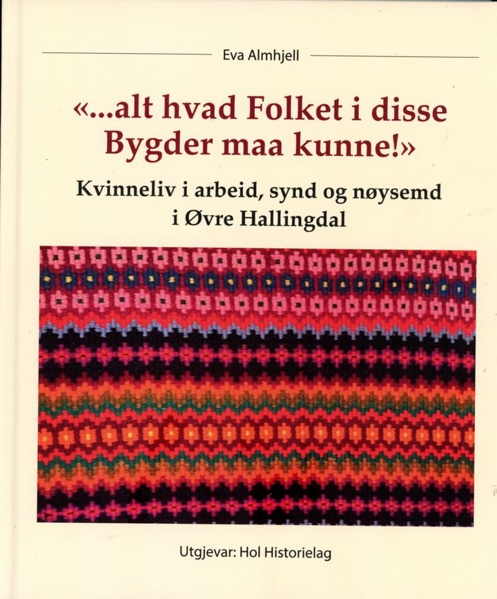 "...alt hvad folket i disse bygder maa kunne!" - kvinneliv i arbeid, synd og nøysemd i øvre Hallingdal
