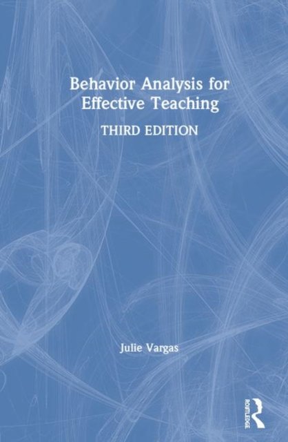 Behavior Analysis for Effective Teaching