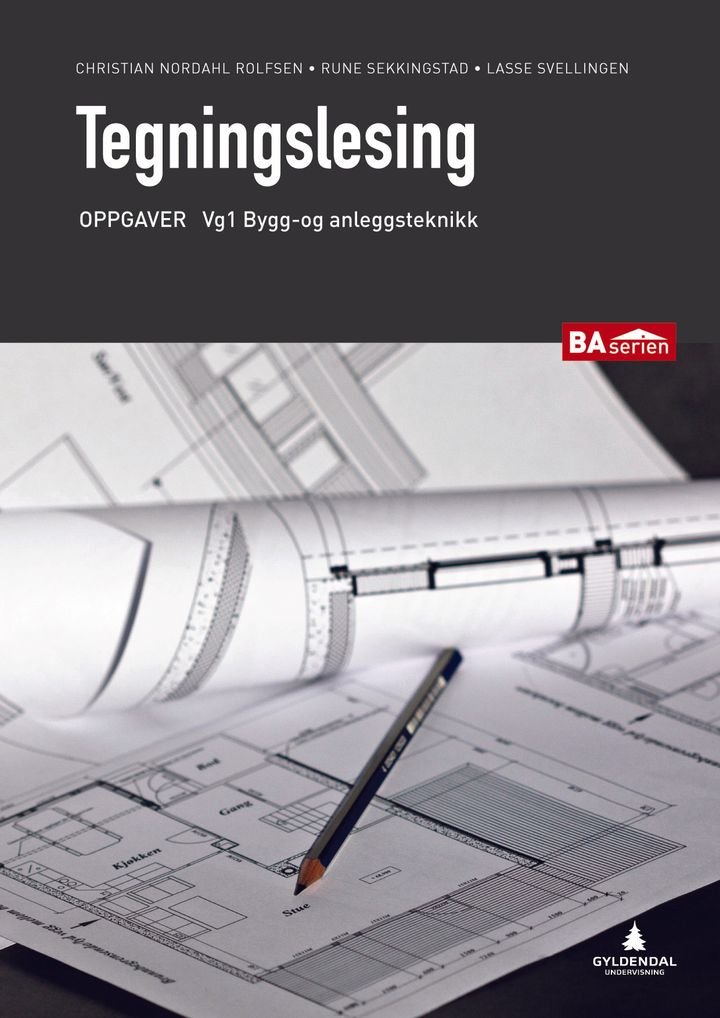 Tegningslesing - oppgaver : vg1 bygg- og anleggsteknikk