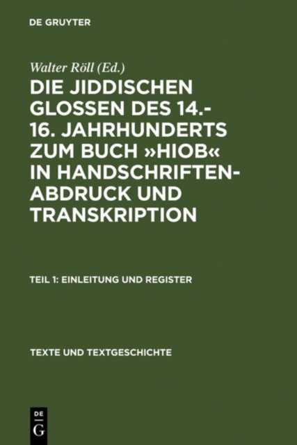 Die Jiddischen Glossen Des 14.-16. Jahrhunderts Zum Buch »Hiob« in Handschriftenabdruck Und Transkription