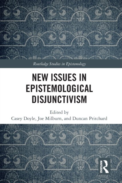 New Issues in Epistemological Disjunctivism